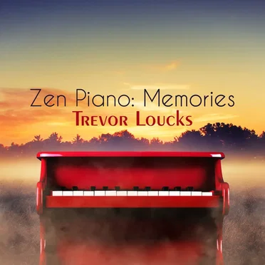 Zen Piano: Memories by Trevor Loucks - album cover