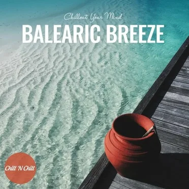 Balearic Breeze: Chillout Your Mind by Various Artists - album cover
