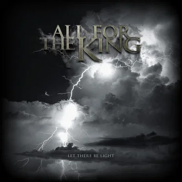 Let There Be Light by All for the King - album cover