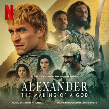 Alexander: The Making of a God (Soundtrack from the Netflix Series) by Taran Mitchell - album cover