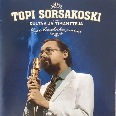 Kultaa ja timantteja: Topi Sorsakosken parhaat