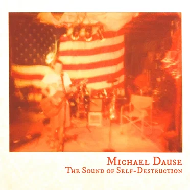 The Sound of Self Destruction by Michael Dause - album cover