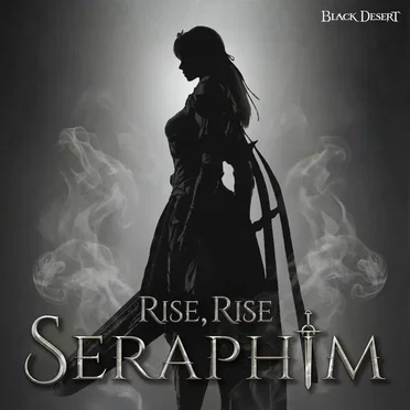 SERAPHIM : RISE, RISE ('Black Desert' Original Soundtrack)