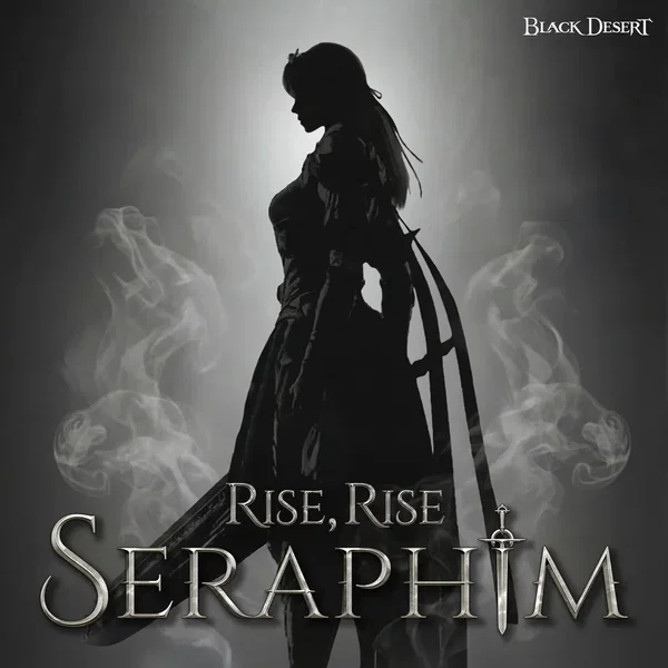 SERAPHIM : RISE, RISE ('Black Desert' Original Soundtrack)