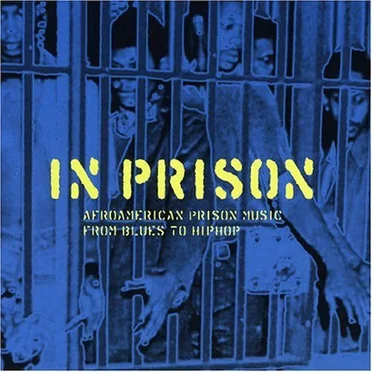 In Prison: Afroamerican Prison Music from Blues to Hiphop by Various Artists - album cover