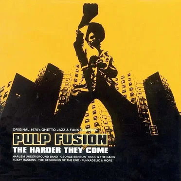 Pulp Fusion: The Harder They Come by Various Artists - album cover