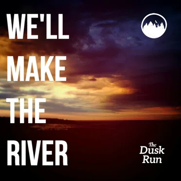 We'll make the river