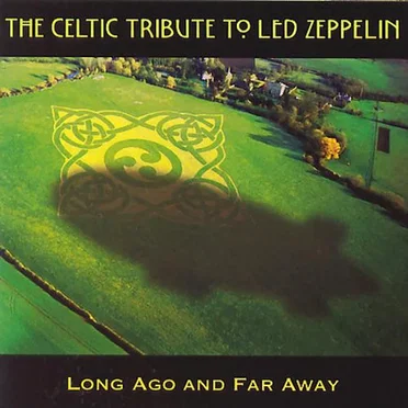 The Celtic Tribute to Led Zeppelin: Long Ago and Far Away