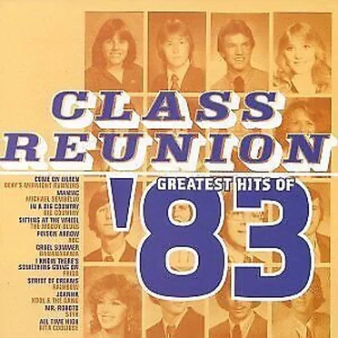 Class Reunion ’83: Greatest Hits of 1983 by Various Artists - album cover