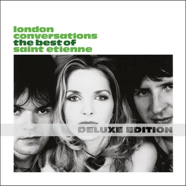 London Conversations: The Best of Saint Etienne