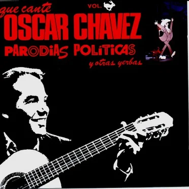 Que cante Óscar Chávez parodias políticas y otras yerbas, vol. 🐇
