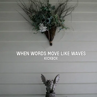 When Words Move Like Waves by Kickbox - album cover