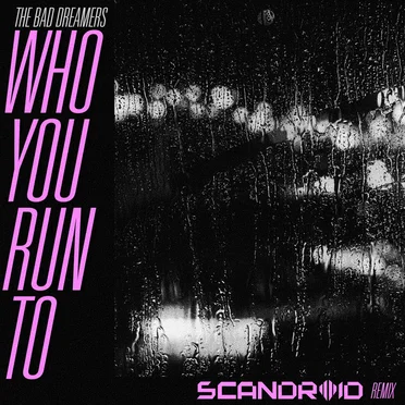 Who You Run To (Scandroid remix)