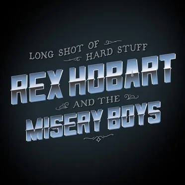 Long Shot of Hard Stuff by Rex Hobart and The Misery Boys - album cover