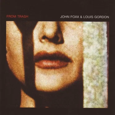 From Trash by John Foxx & Louis Gordon - album cover