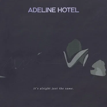 It's Alright, Just The Same by Adeline Hotel - album cover