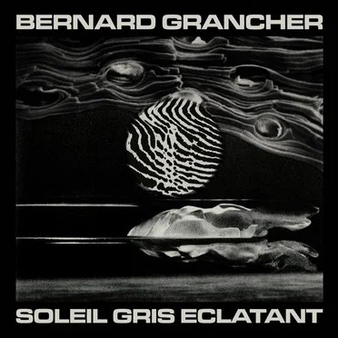 Soleil Gris Eclatant by Bernard Grancher - album cover