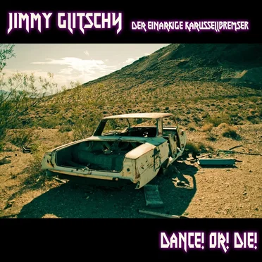 dance! or! die! by Jimmy Glitschy der einarmige Karussellbremser - album cover