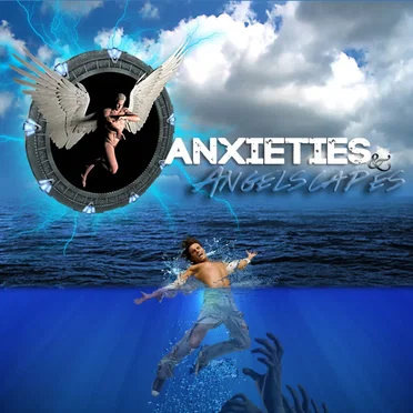 Anxieties & Angelscapes