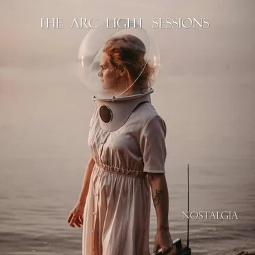 Nostalgia by The Arc Light Sessions - album cover