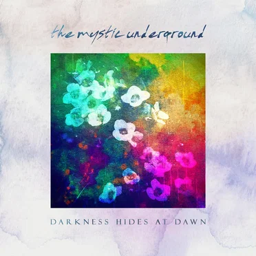 Darkness Hides at Dawn by The Mystic Underground - album cover