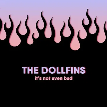 It's Not Even Bad by The Dollfins - album cover