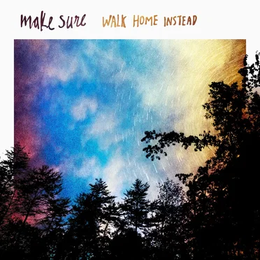 Walk Home Instead by Make Sure - album cover