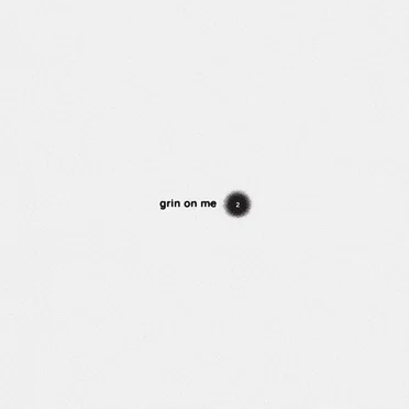 Grin On Me 2