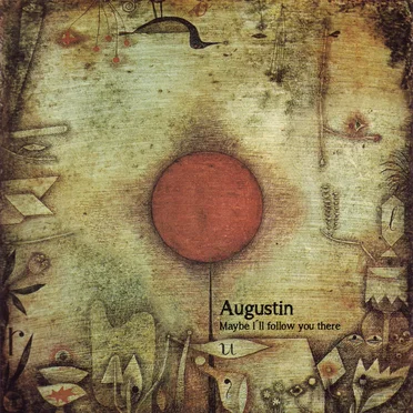 Maybe I’ll Follow You There by Augustin - album cover