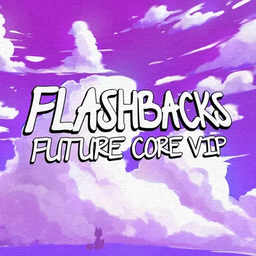 Flashbacks【Future Core VIP】