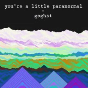 You're a Little Paranormal by Goghst - album cover