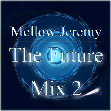 The Future Mix 2 by Mellow Jeremy - album cover