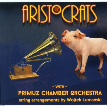 The Aristocrats With Primuz Chamber Orchestra