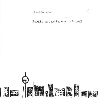 Berlin Recordings + Mini-EP by Inside Riot - album cover