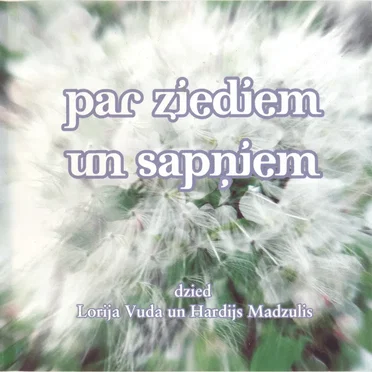 Par ziediem un sapņiem