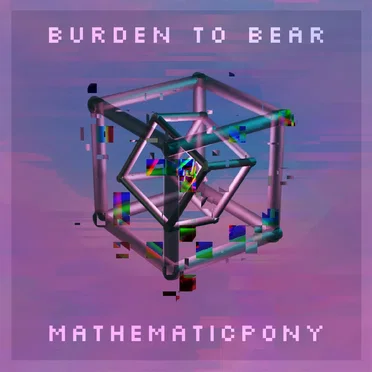 Burden to Bear by MathematicPony - album cover