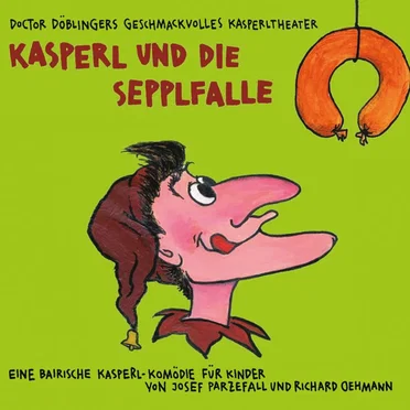 Kasperl und die Sepplfalle by Doctor Döblingers geschmackvolles Kasperltheater - album cover