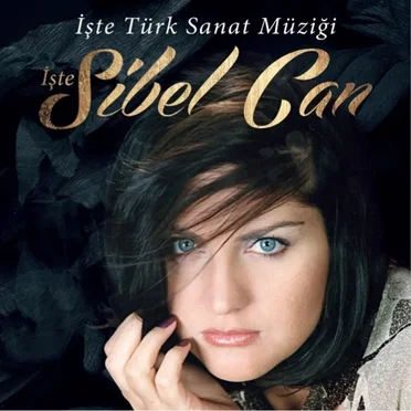 İşte Türk Sanat Müziği İşte Sibel Can