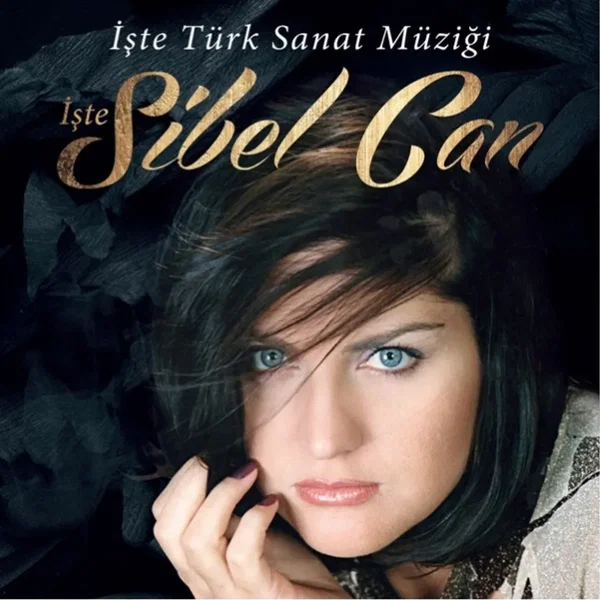 İşte Türk Sanat Müziği İşte Sibel Can