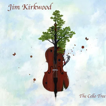 The Cello Tree by Jim Kirkwood - album cover