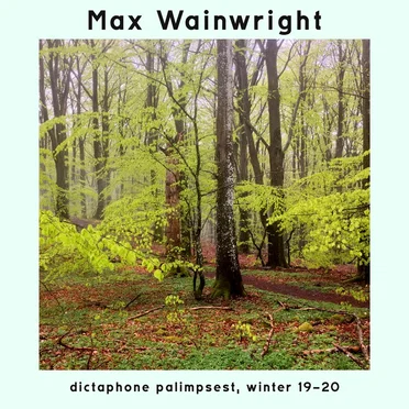 dictaphone palimpsest, winter 19-20