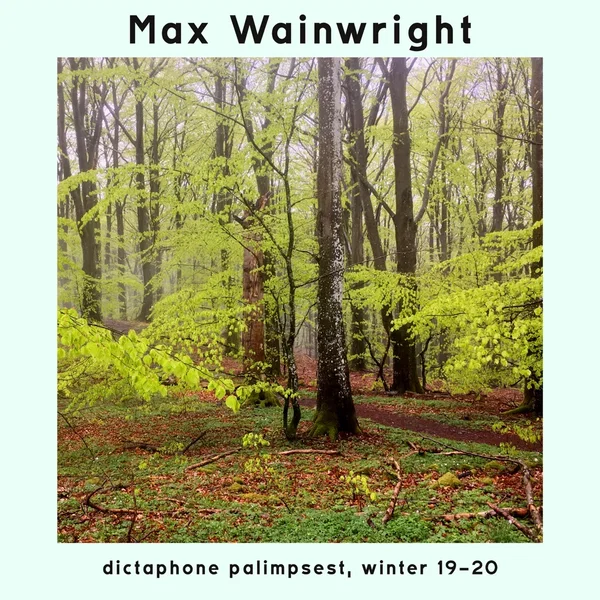 dictaphone palimpsest, winter 19-20