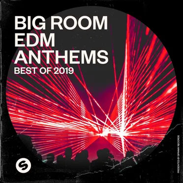 Big Room EDM Anthems: Best of 2019: Presented by Spinnin’ Records by Various Artists - album cover