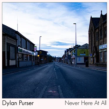 Never Here At All by Dylan Purser - album cover