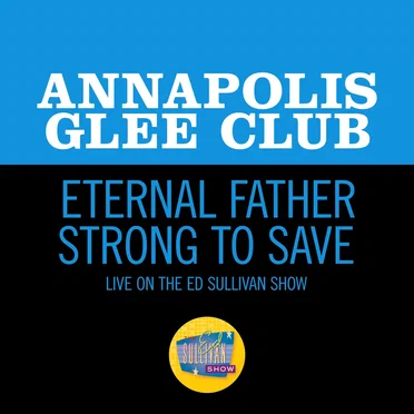 Eternal Father Strong to Save (live on the Ed Sullivan Show, April 15, 1956)