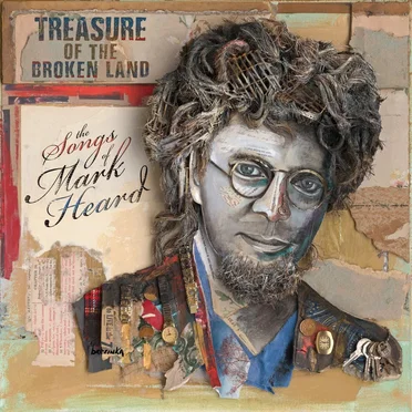 Treasure of the Broken Land: The Songs of Mark Heard by Various Artists - album cover