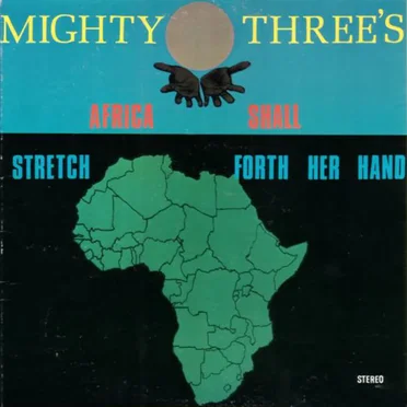 Africa Shall Stretch Forth Her Hands by Mighty Three’s - album cover