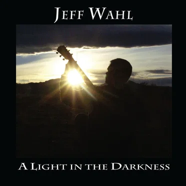 A Light in the Darkness by Jeff Wahl - album cover