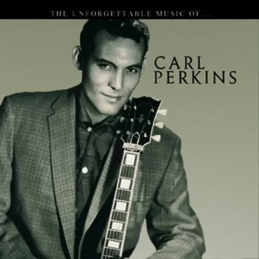 The Unforgettable Music Of... Carl Perkins