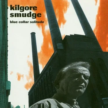 Blue Collar Solitude by Kilgore - album cover